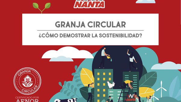 Granja Circular: la propuesta de Nanta para avanzar en la sostenibilidad de la ganadería