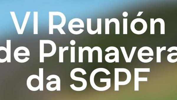 Convocada la VI Reunión de Primavera de la SGPF