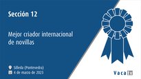 Sección 12. Mejor criador internacional de novillas